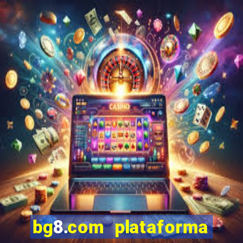 bg8.com plataforma paga mesmo